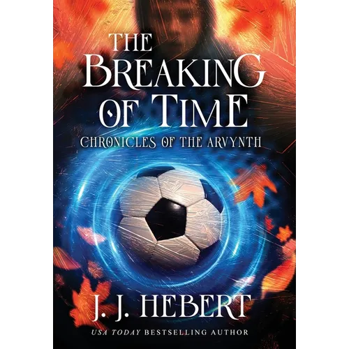 The Breaking of Time: Chronicles of the Arvynth