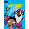 Be Careful What You Wish For