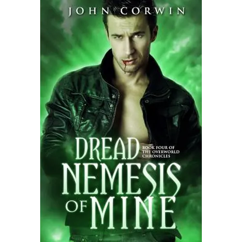 Dread Nemesis of Mine: Book Four of the Overworld Chronicles