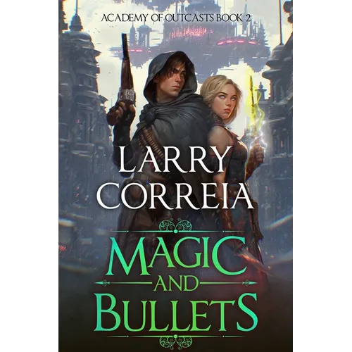 Magic and Bullets (Academy of Outcasts, Book 2)
