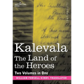 Kalevala: The Land of the Heroes (Two Volumes in One)