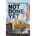 Not Done Yet: Sci-fi Stories of Wisdom and Fury