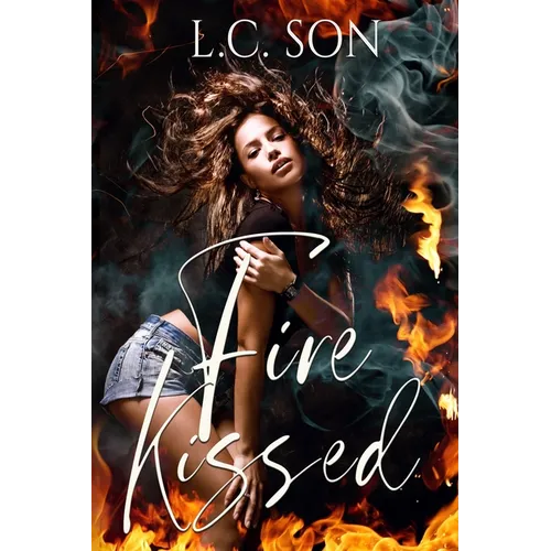 Fire Kissed: Fire Duet Book One