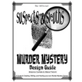 Suspects & Sleuth's Murder Mystery Design Guide: A Guide to Creating, Writing, and Hosting your own Murder Mystery Dinner Party Games