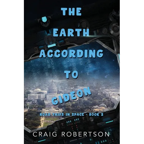 The Earth According To Gideon: Road Trips In Space, Book 2