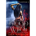 Blood Witch: Witches Of Etlantium Book 2