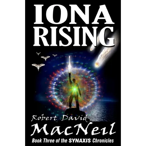Iona Rising: Book Three of the Synaxis Chronicles