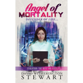 Angel of Mortality: Defender of Life... Creator of Chaos