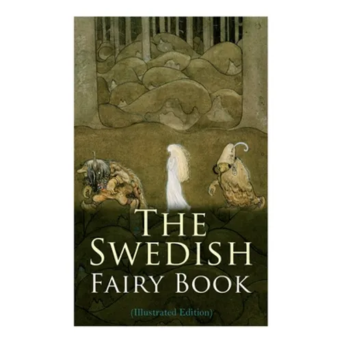 The Swedish Fairy Book (Illustrated Edition)