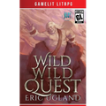 Wild Wild Quest: A LitRPG/GameLit Adventure