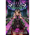 Sisters of the Chosen: Book 3 of the Acolytes series