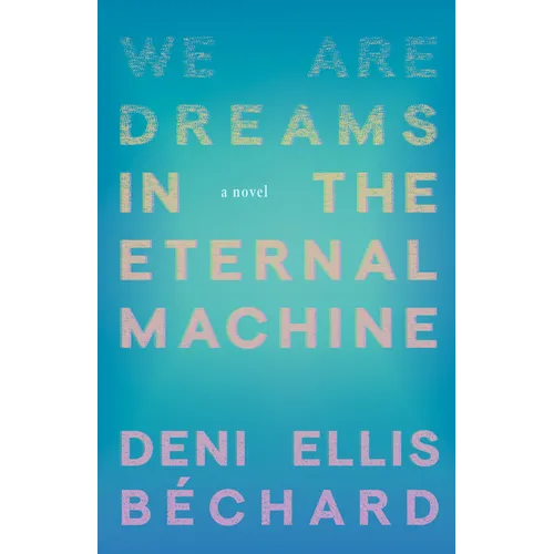 We Are Dreams in the Eternal Machine