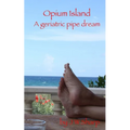 Opium Island: A geriatric pipe dream