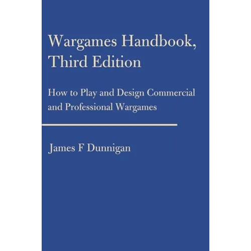 Wargames Handbook: How to Play and Design Commercial and Professional Wargames