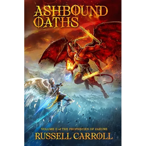 Ashbound Oaths: The Prophecies of Zarune, Volume II