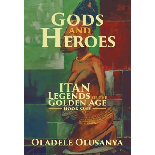Gods and Heroes: Itan-Legends of the Golden Age Book One