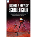Garrett P. Serviss' Science Fiction: Three Interplanetary Adventures Including the Unnauthorised Sequel to H. G. Wells' War of the Worlds-Edison's Con