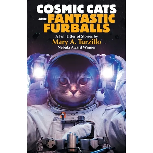 Cosmic Cats & Fantastic Furballs: Fantasy and Science Fiction Stories with Cats