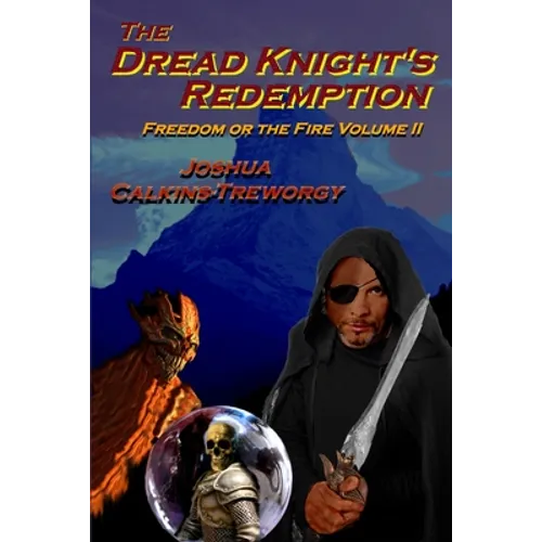 The Dread Knight's Redemption: Freedom Or The Fire