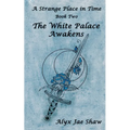 A Strange Place In Time, Book Two: The White Palace Awakens