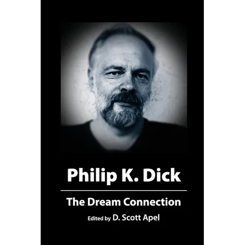 Philip K. Dick: The Dream Connection