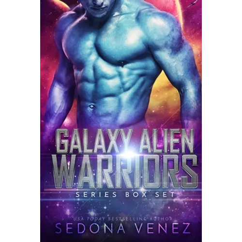 Galaxy Alien Warriors Series Box Set: A SciFi Alien Warrior Romance - The Complete Collection