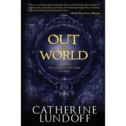 Out of This World: Queer Speculative Fiction Stories