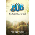Bob: The Right Hand of God