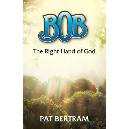 Bob: The Right Hand of God