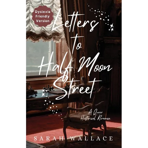 Letters to Half Moon Street: A Queer Historical Romance - Dyslexia Friendly Version