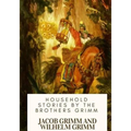 Household Stories by the Brothers Grimm