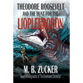 Theodore Roosevelt and the Hunt for the Liopleurodon