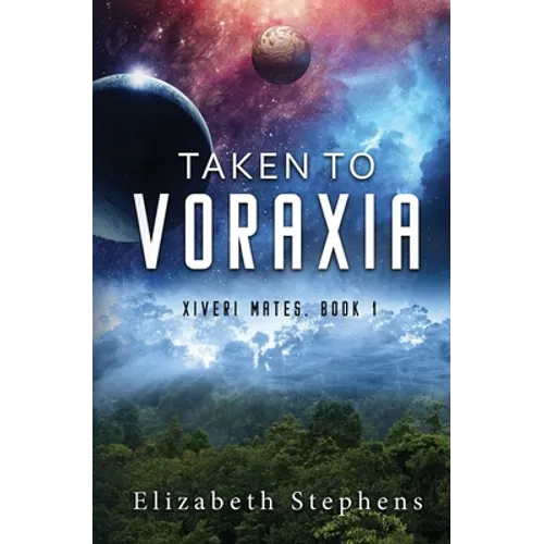 Taken to Voraxia (Xiveri Mates Book 1)