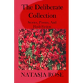 The Deliberate Collection: Short Stories, Poems and Flash Fiction