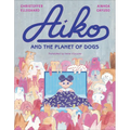 Aiko and the Planet of Dogs
