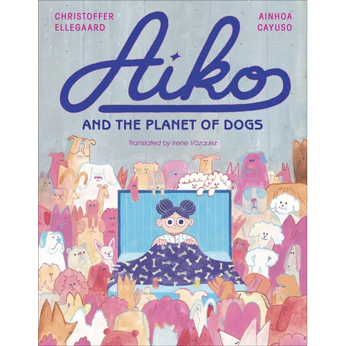 Aiko and the Planet of Dogs