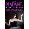 The Madame, Contessa and the Dollhouse