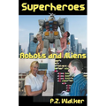 Superheroes - Robots and Aliens