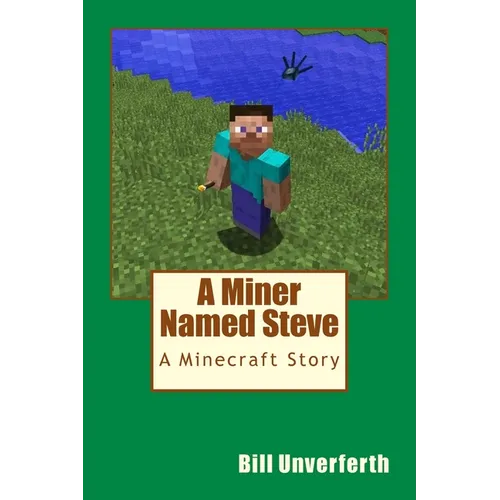 A Miner Named Steve: A Minecraft Story