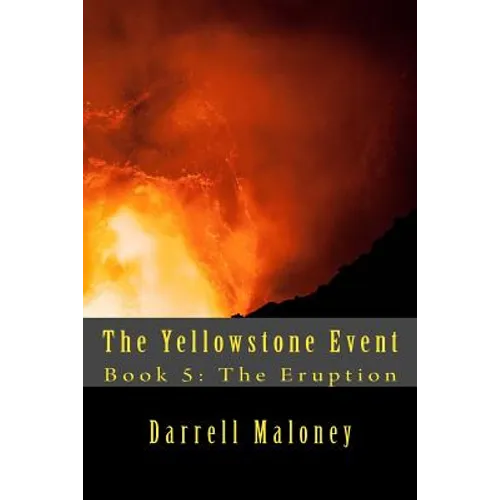 The Yellowstone Event: Book 5: The Eruption