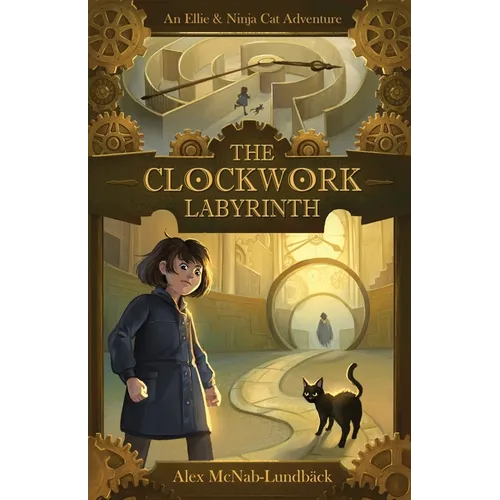 The Clockwork Labyrinth: An Ellie & Ninja Cat Adventure
