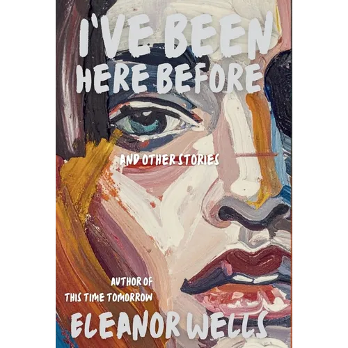 I've Been Here Before: and other stories
