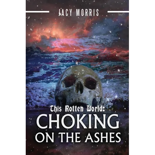 This Rotten World: Choking on the Ashes