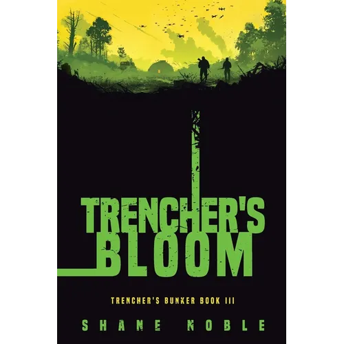 Trencher's Bloom: Trencher's Bunker Book III