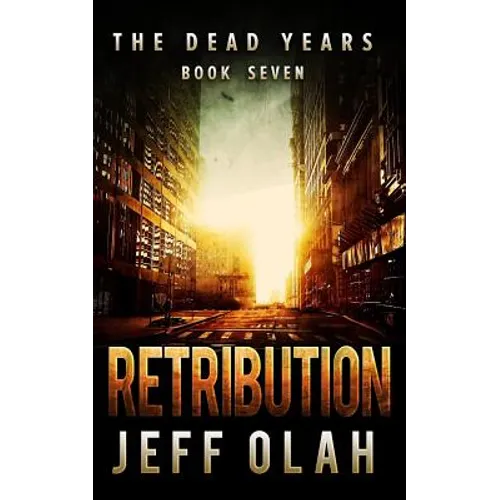 The Dead Years - RETRIBUTION - Book 7 (A Post-Apocalyptic Thriller)