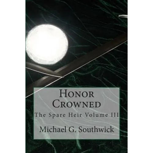 Honor Crowned: The Spare Heir Volume III
