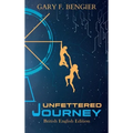 Unfettered Journey: British English Edition