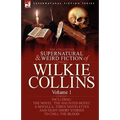 The Collected Supernatural and Weird Fiction of Wilkie Collins: Volume 1-Contains one novel 'The Haunted Hotel', one novella 'Mad Monkton', three nove