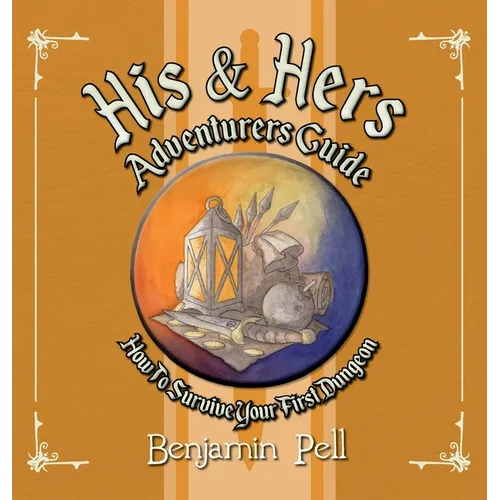 His & Hers Adventurers Guide: How To Survive Your First Dungeon
