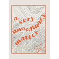 A Very Unordinary Matter